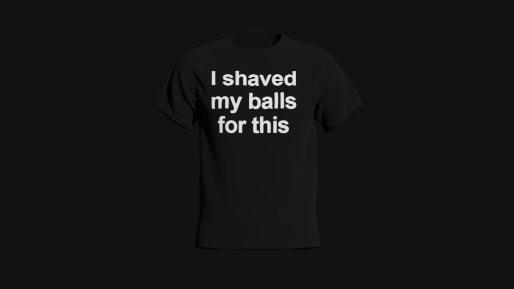i shaved my balls for this