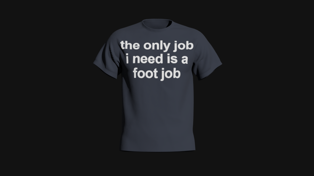 the only job i need is a foot job