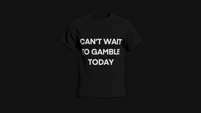 can't wait to gamble today