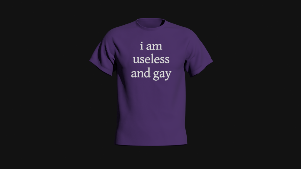 i am useless and gay