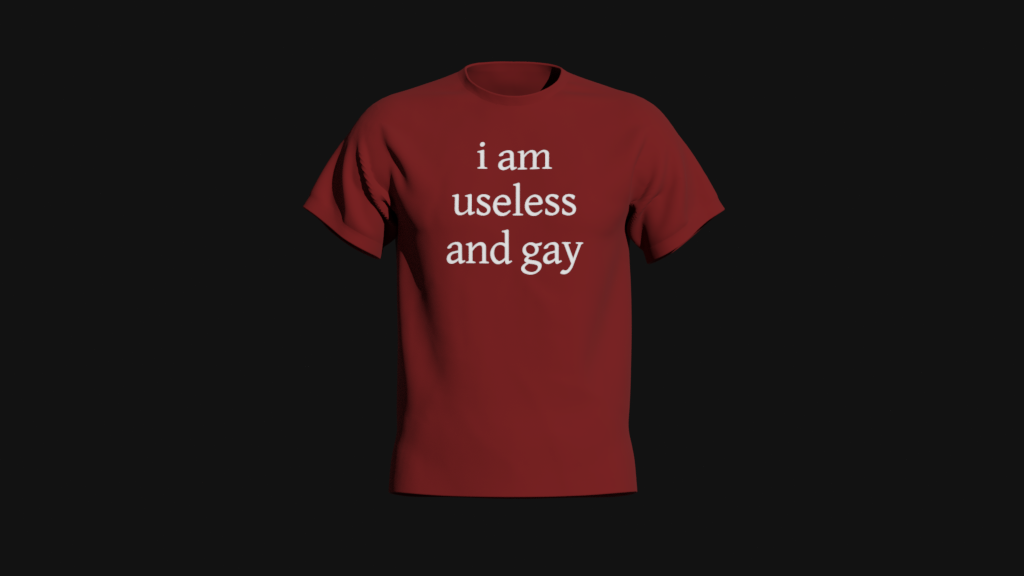 i am useless and gay