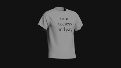 i am useless and gay