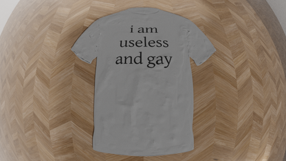 i am useless and gay