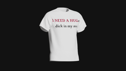 i need a huge dick in my ass