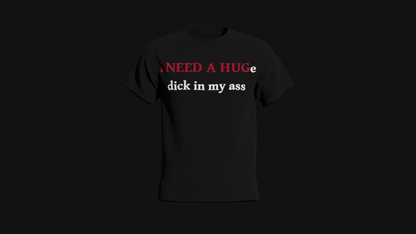i need a huge dick in my ass