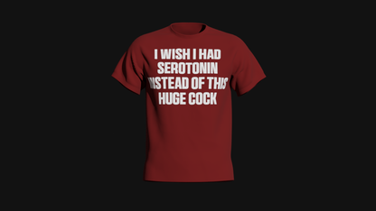 i wish i had serotonin instead of this huge cock