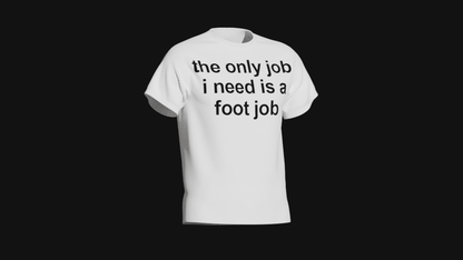 the only job i need is a foot job