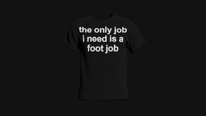 the only job i need is a foot job