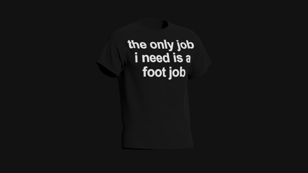 the only job i need is a foot job