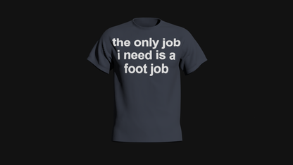the only job i need is a foot job