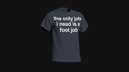 the only job i need is a foot job