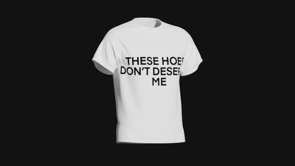 these hoes don't deserve me