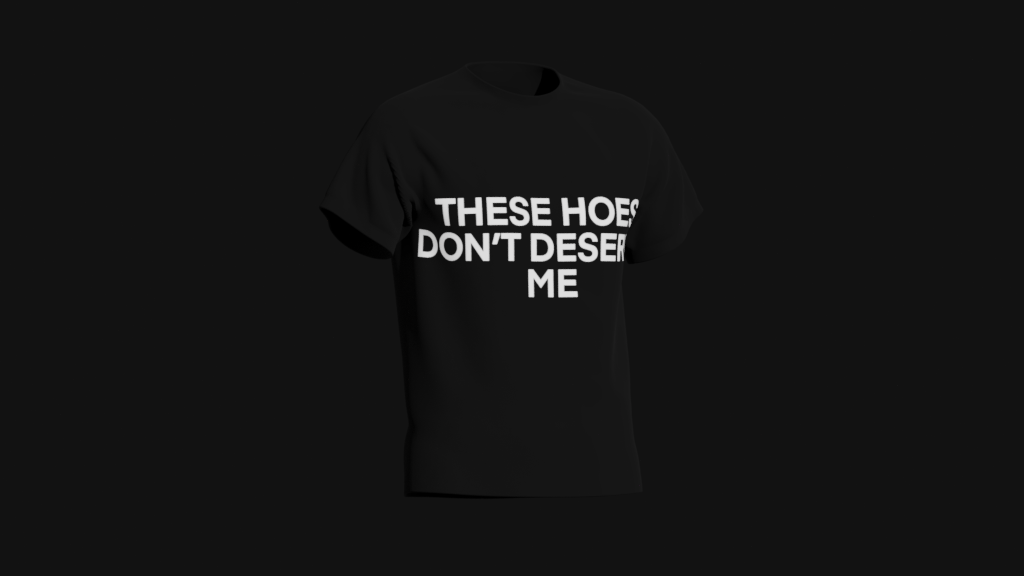 these hoes don't deserve me